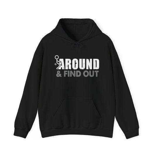 F Around And Find Out Hoodie - Unisex