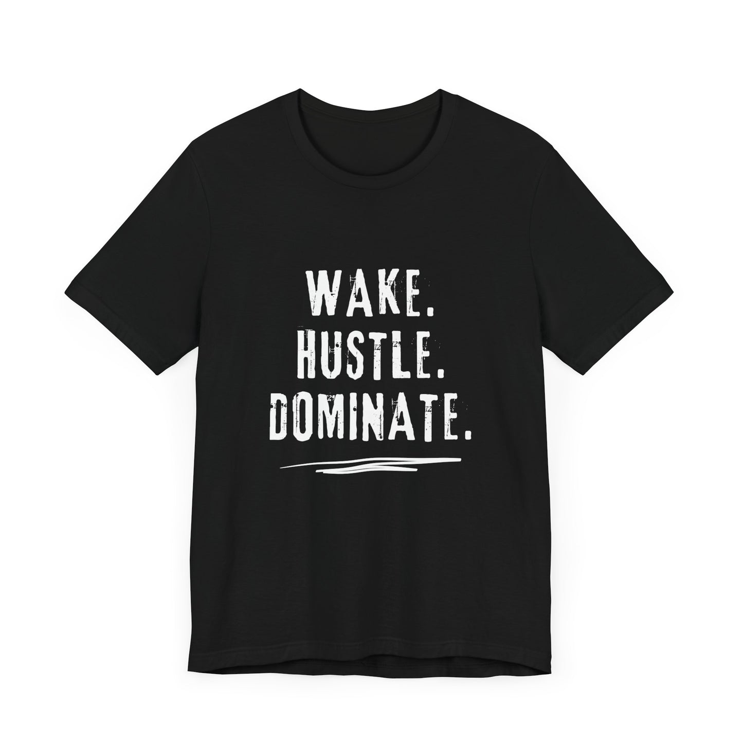 Motivational T-Shirt - Wake Hustle Dominate