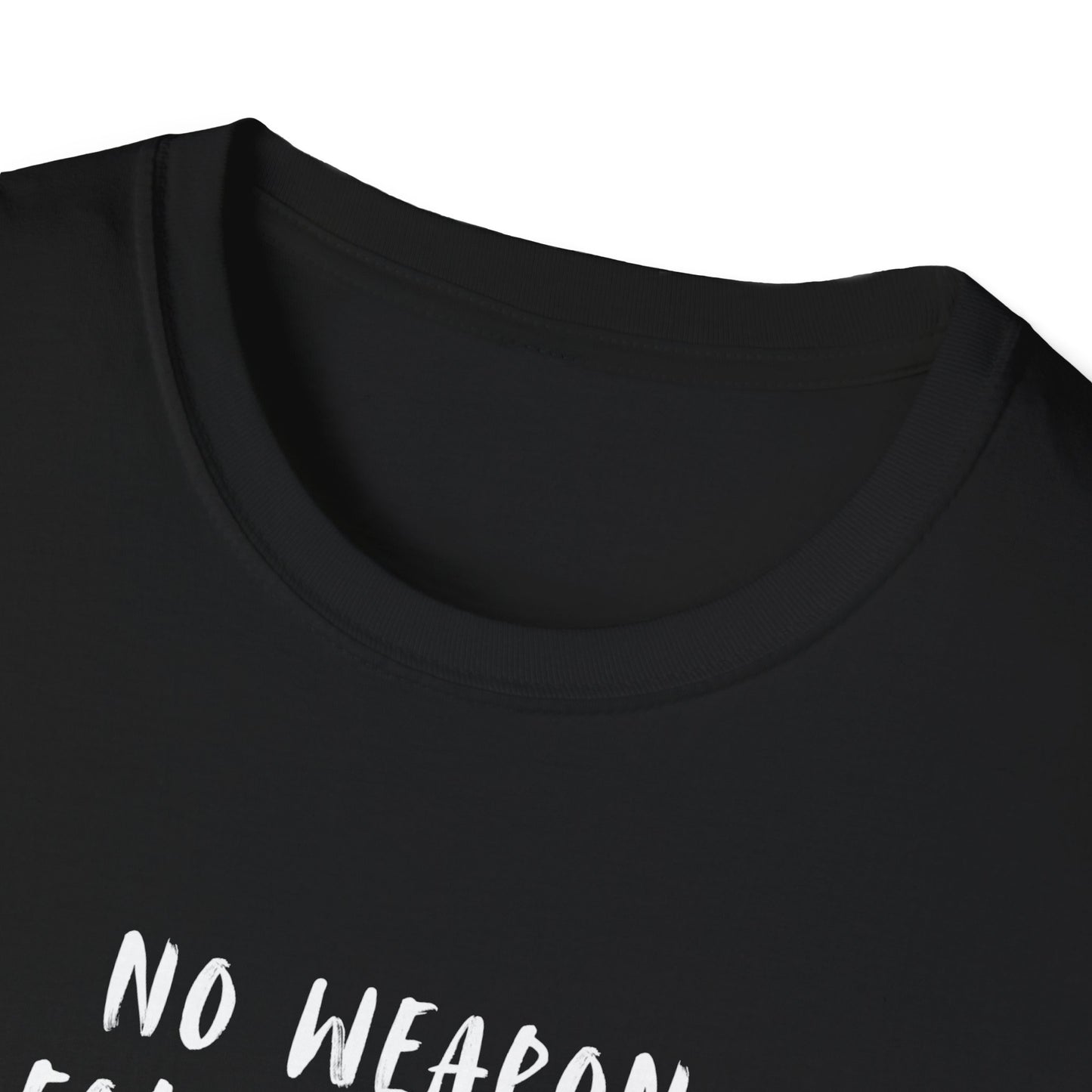 Unisex T-Shirt - No Weapon