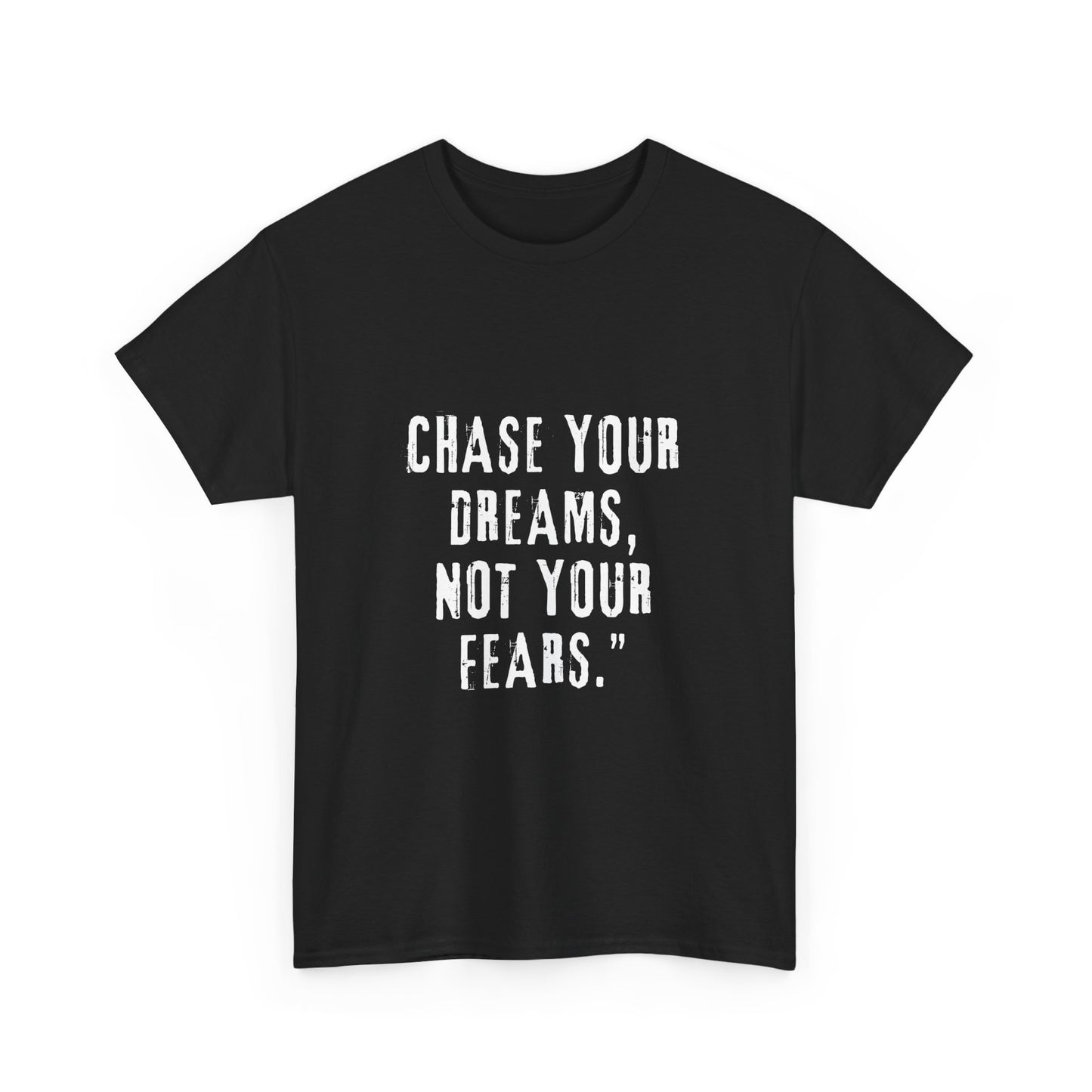 Motivational Tee - Chase Your Dreams, Not Your Fears