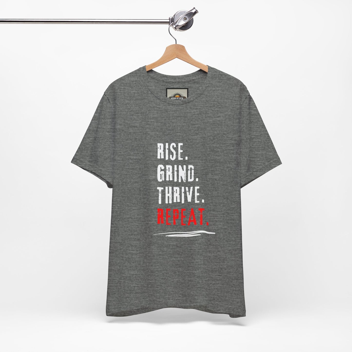 Motivational Tee - Rise, Grind, Thrive, then Repeat