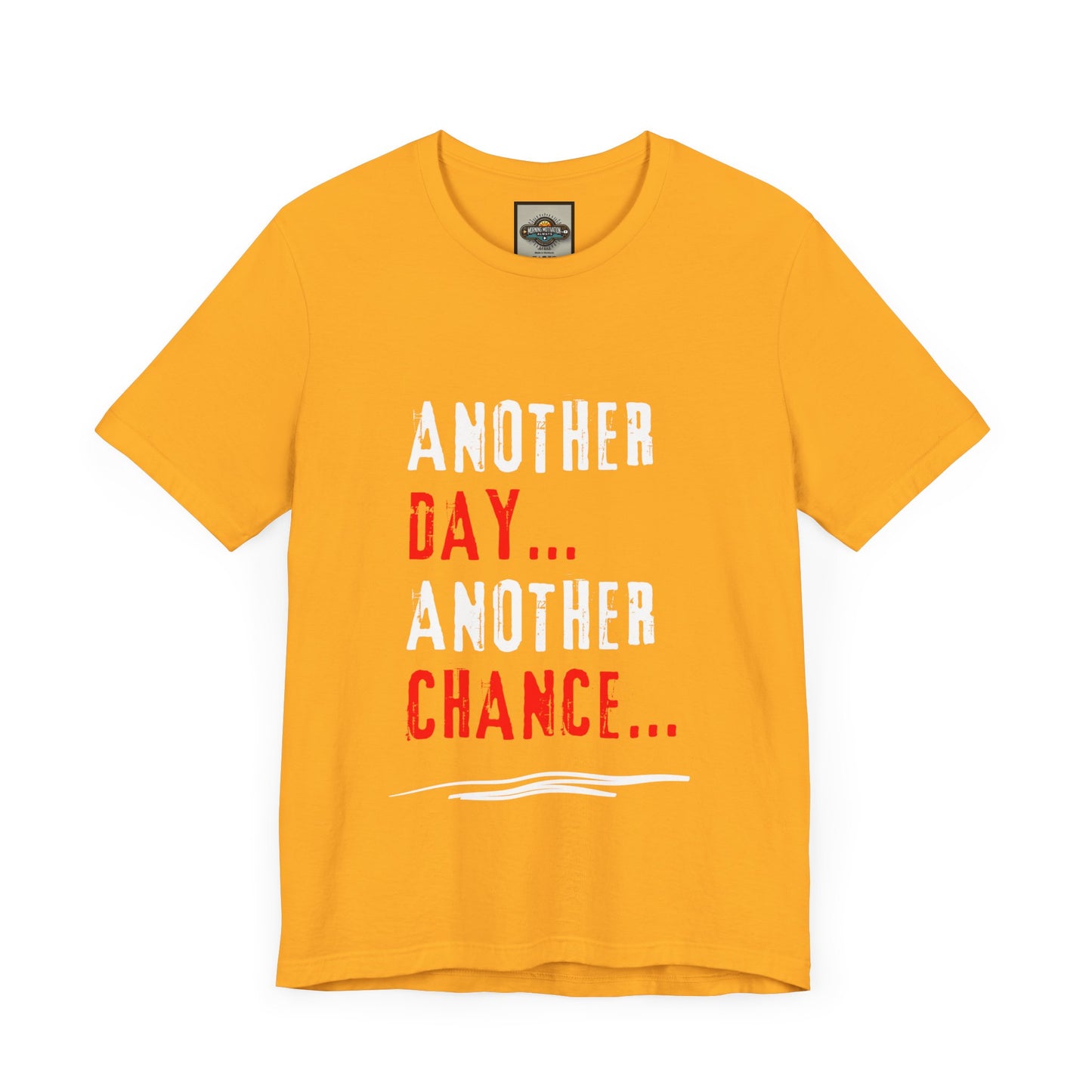 Another Day, Another Chance - Motivational Tee