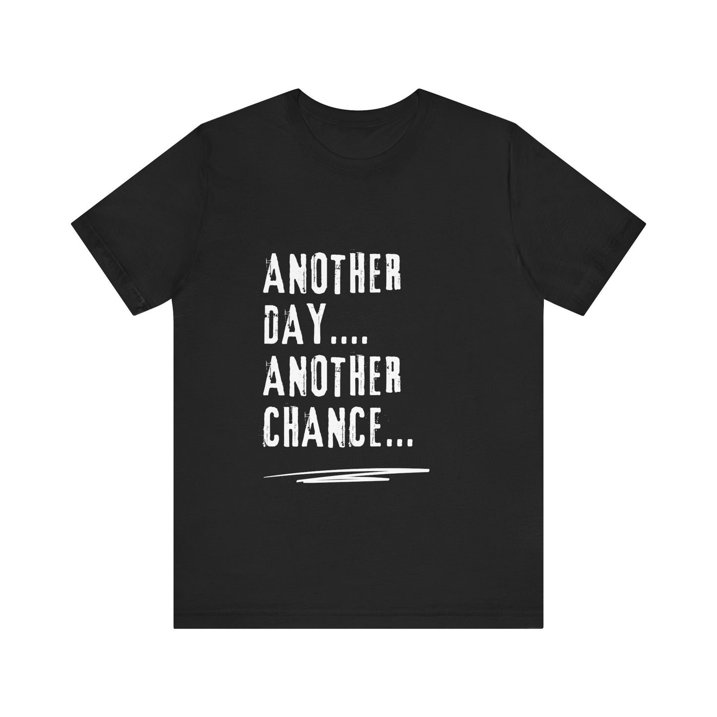 Motivational Tee - Another Day, Another Chance