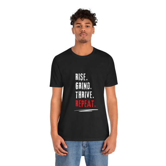 Motivational Tee - Rise, Grind, Thrive, then Repeat