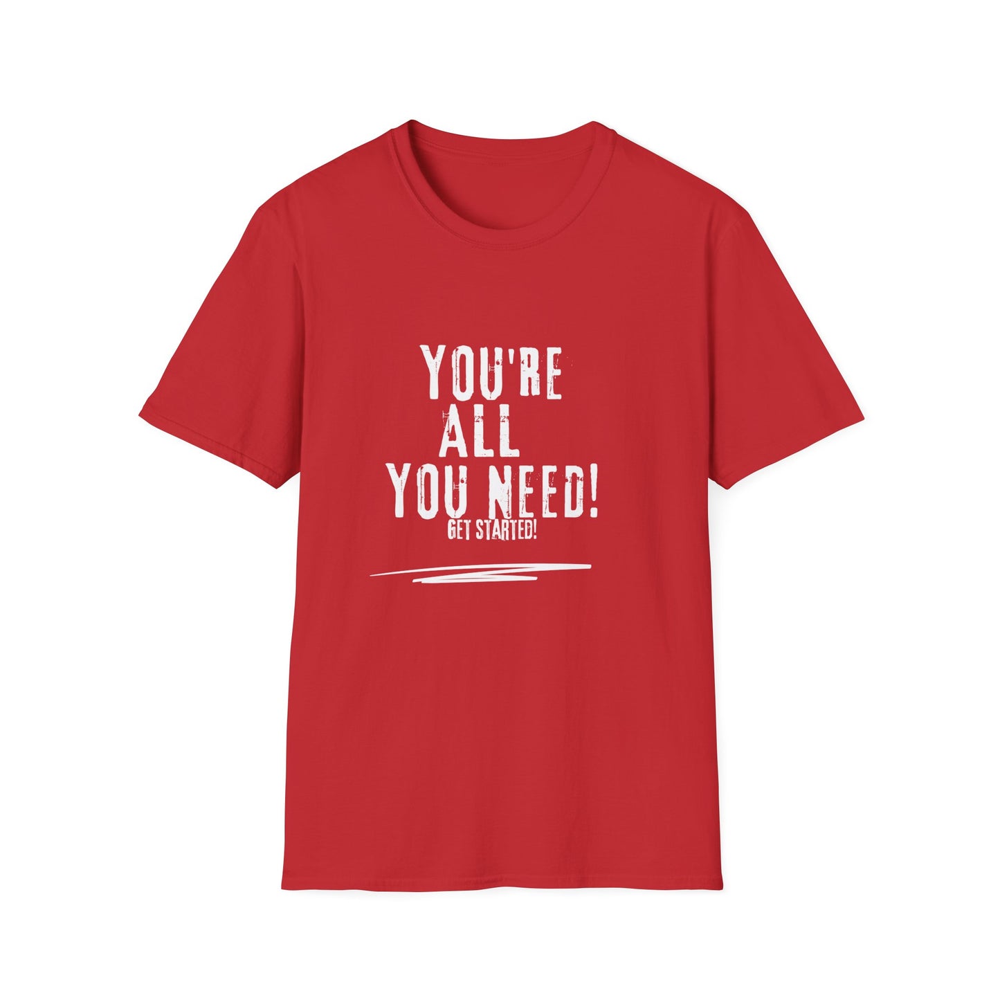 You're All You Need - Unisex