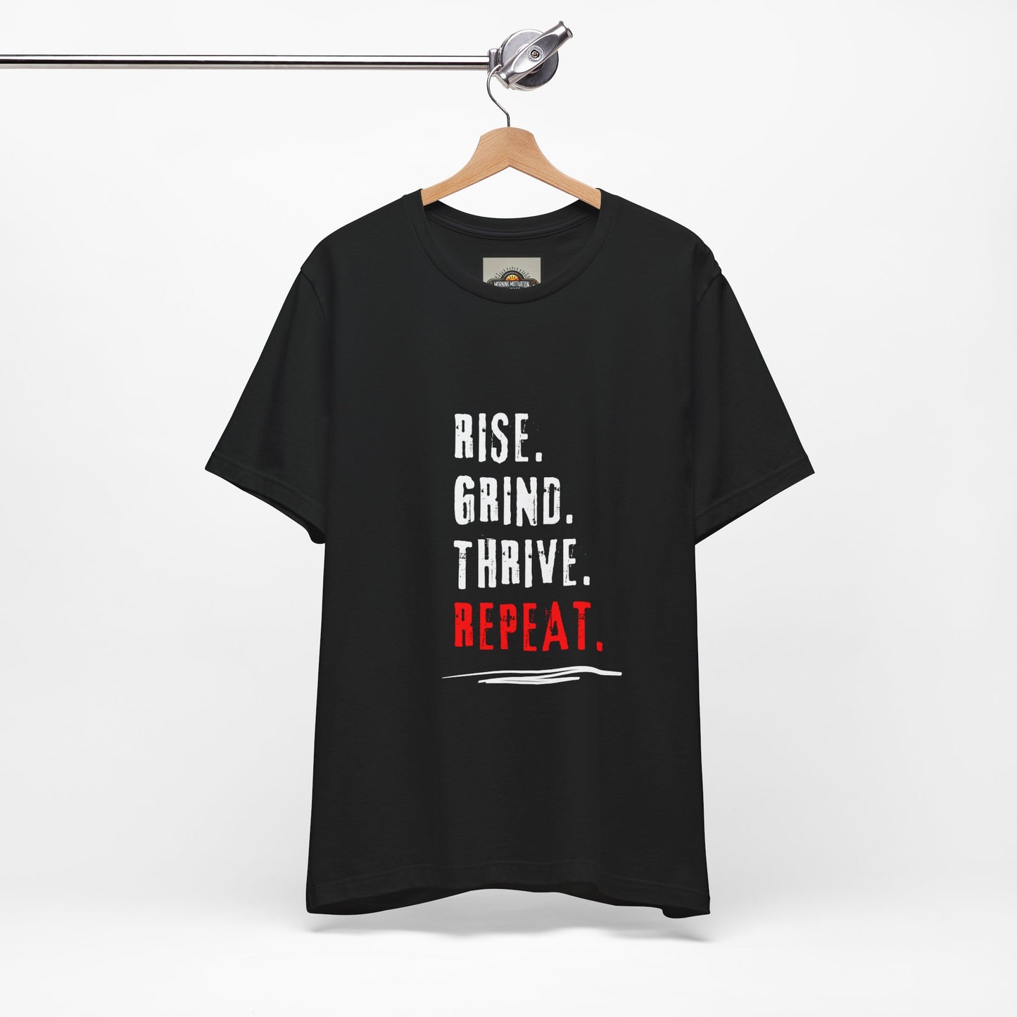 Motivational Tee - Rise, Grind, Thrive, then Repeat