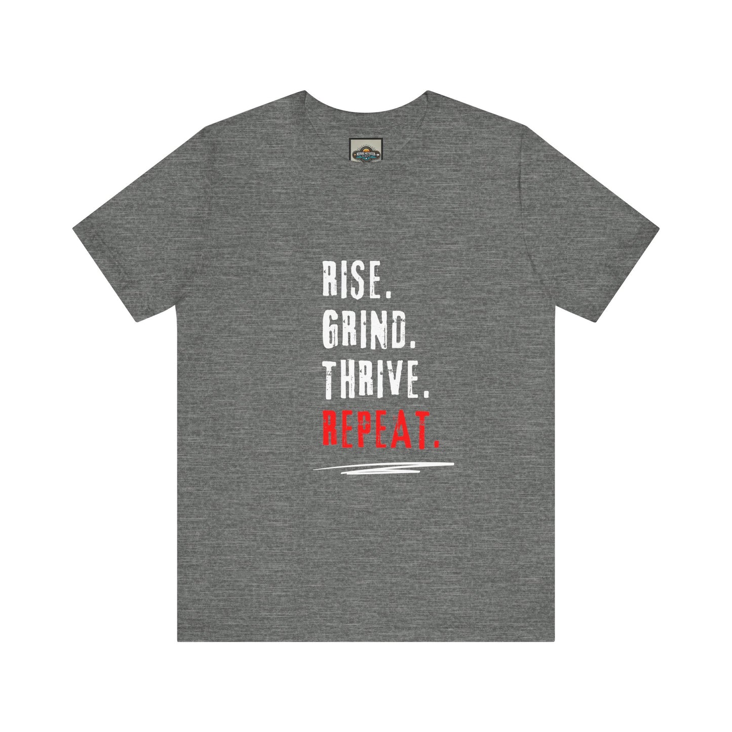 Motivational Tee - Rise, Grind, Thrive, then Repeat