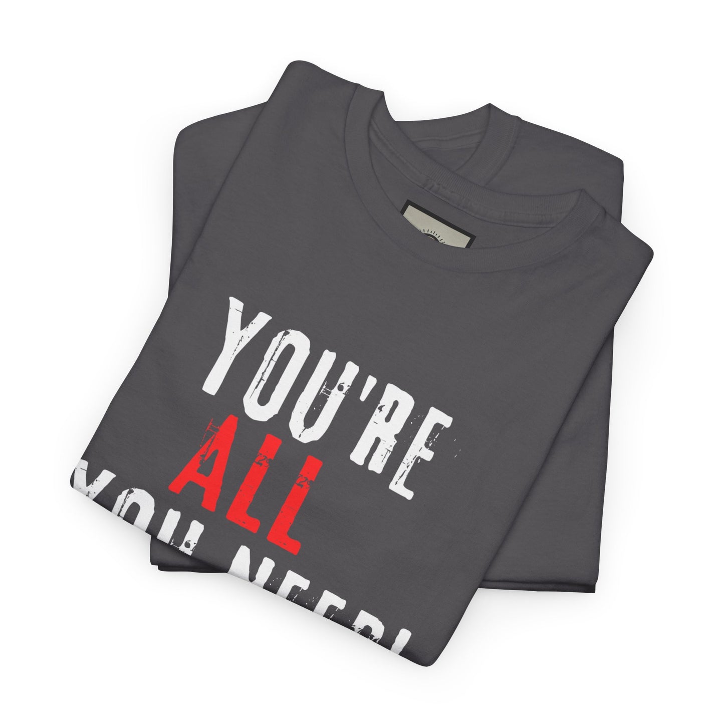 You're All You Need Unisex Heavy Cotton Tee