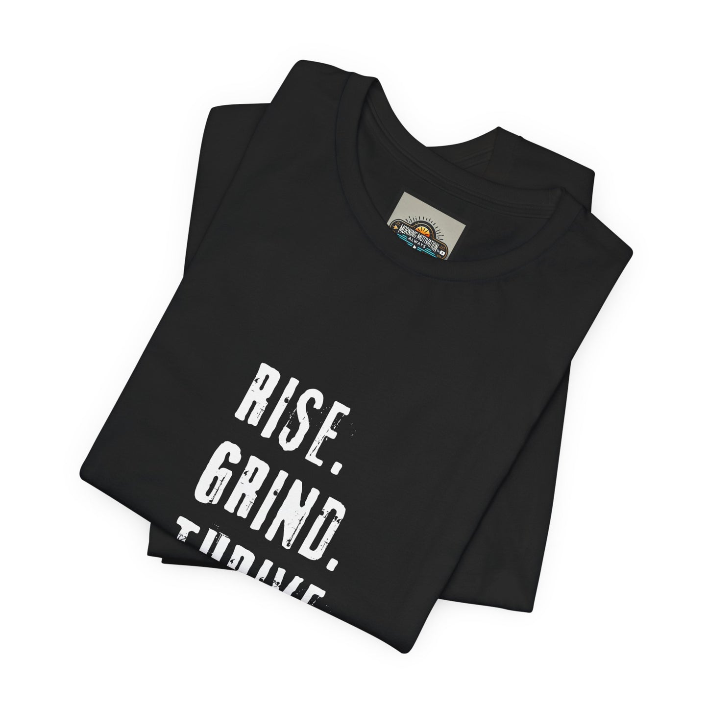 Motivational Tee - Rise, Grind, Thrive, then Repeat