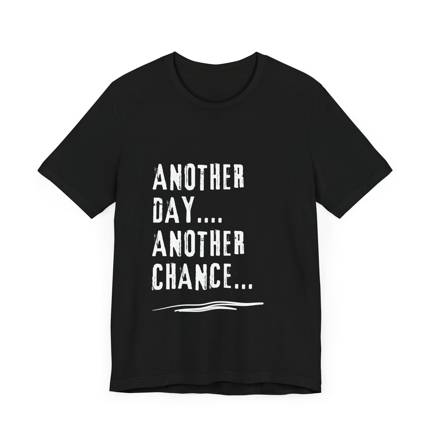 Motivational Tee - Another Day, Another Chance